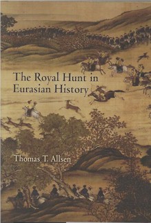 The Royal Hunt in Eurasian History.