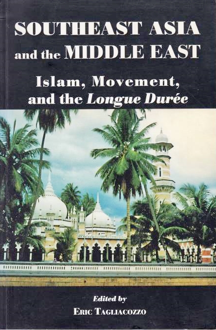 Southeast Asia and the Middle East: Islam, movement, and the Longue Durée.