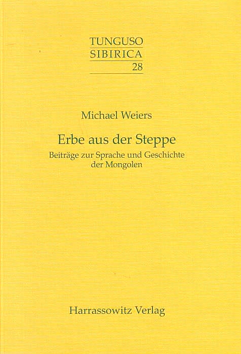 Erbe aus der Steppe: beitrage zur sprache und geschichte der Mongolen.