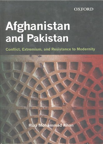 Afghanistan and Pakistan: conflict, extremism, and resistance to modernity.