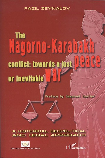 The Nagorno-Karabakh Conflict: towards a just peace or inevitable war: