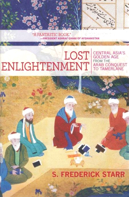 Lost Enlightenment: Central Asia's golden age from the Arab conquest to Tamerlane.