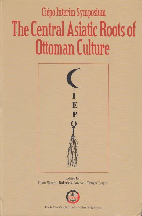 The Central Asiatic Roots of Ottoman Culture.