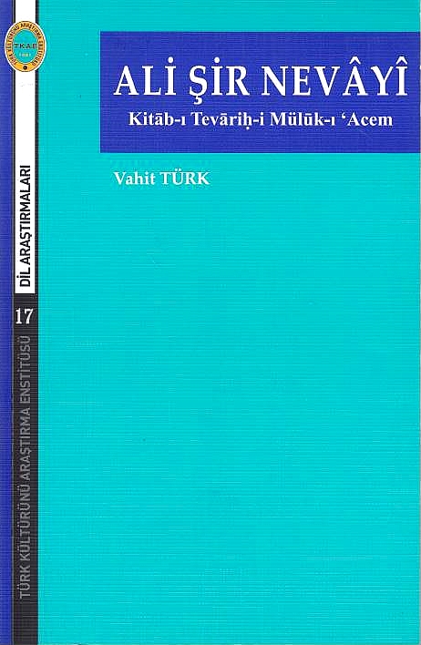 Ali Sir Nevayi: Kitab-i Tevarih-i Müluk-i 'Acem.