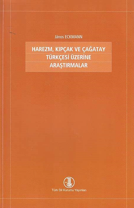 Harezm, Kipçak ve Çagatay Türkçesi Üzerine Arastimalar.