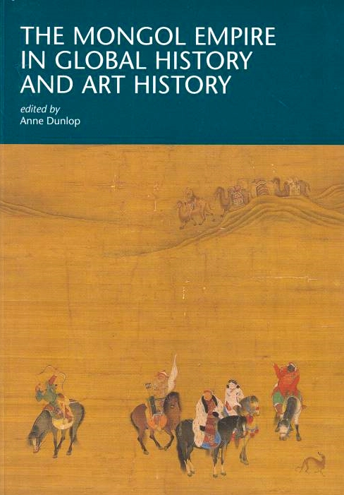 The Mongol Empire in Global History and Art History