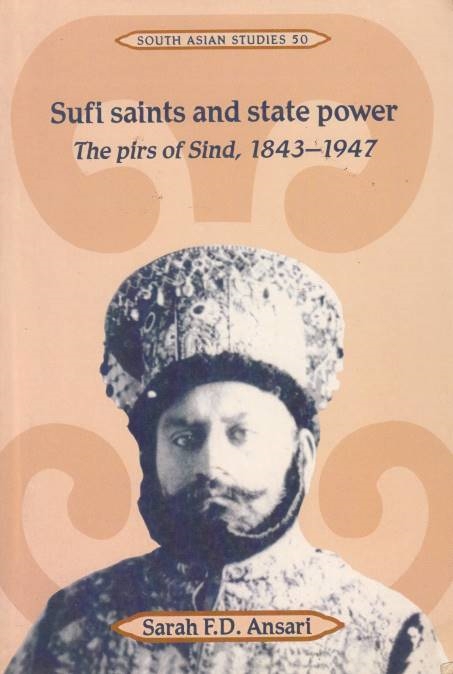 Sufi Saints and State Power: the Piurs of Sind, 1843-1947.
