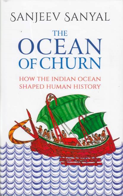 The Ocean of Churn: how the Indian Ocean shaped human history.
