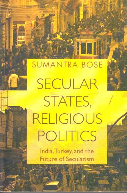 Secular States, Religious Politics: India, Turkey, and the future of secularism.