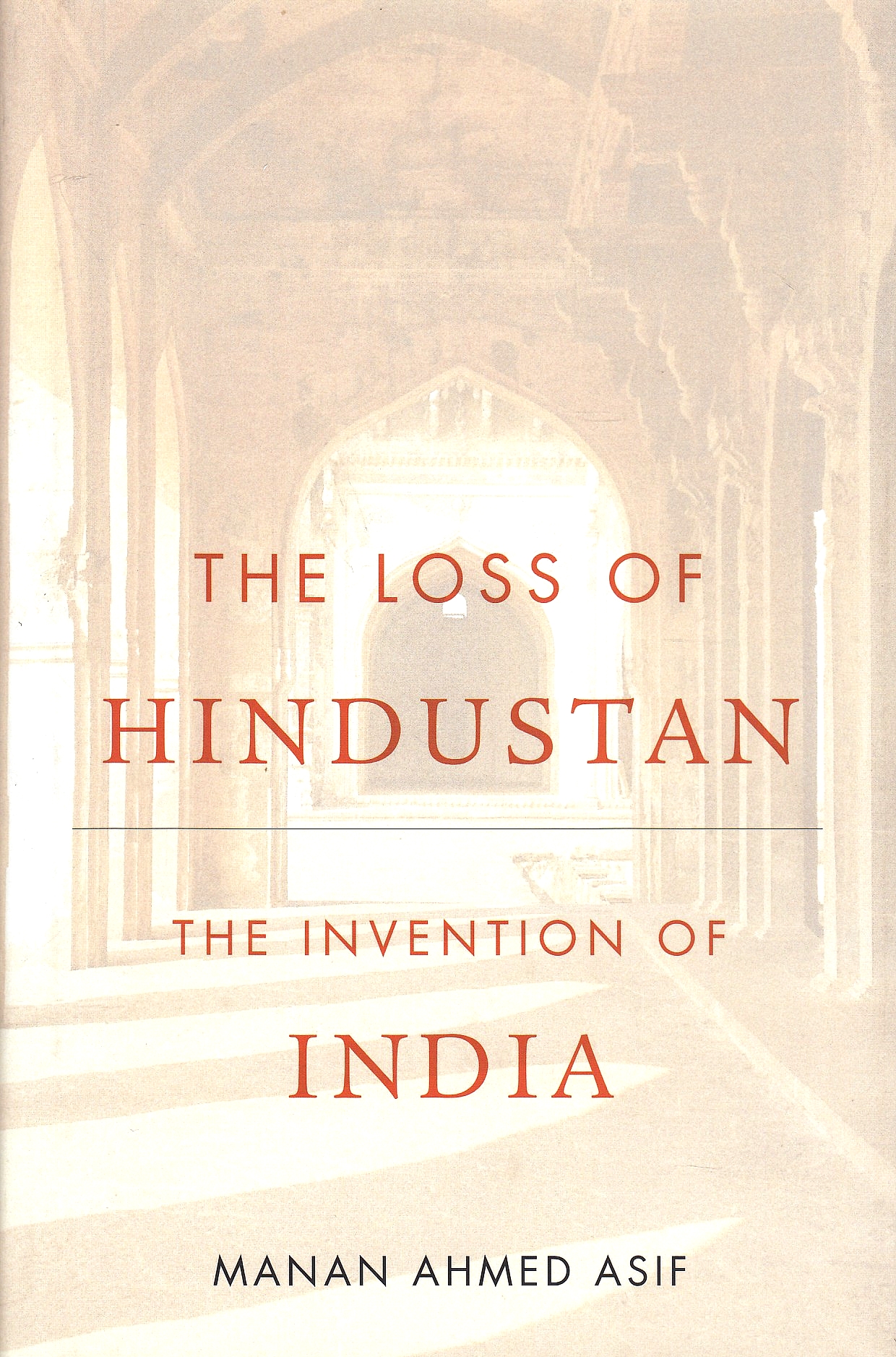 The Loss of Hindustan: the invention of India.