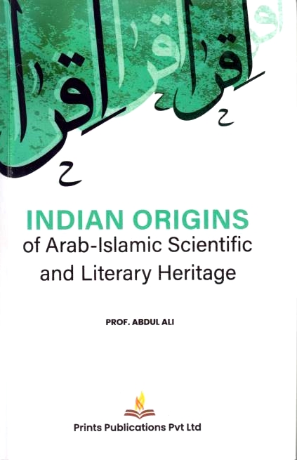 Indian Origins of Arab-Islamic Scientific and Literary Heritage
