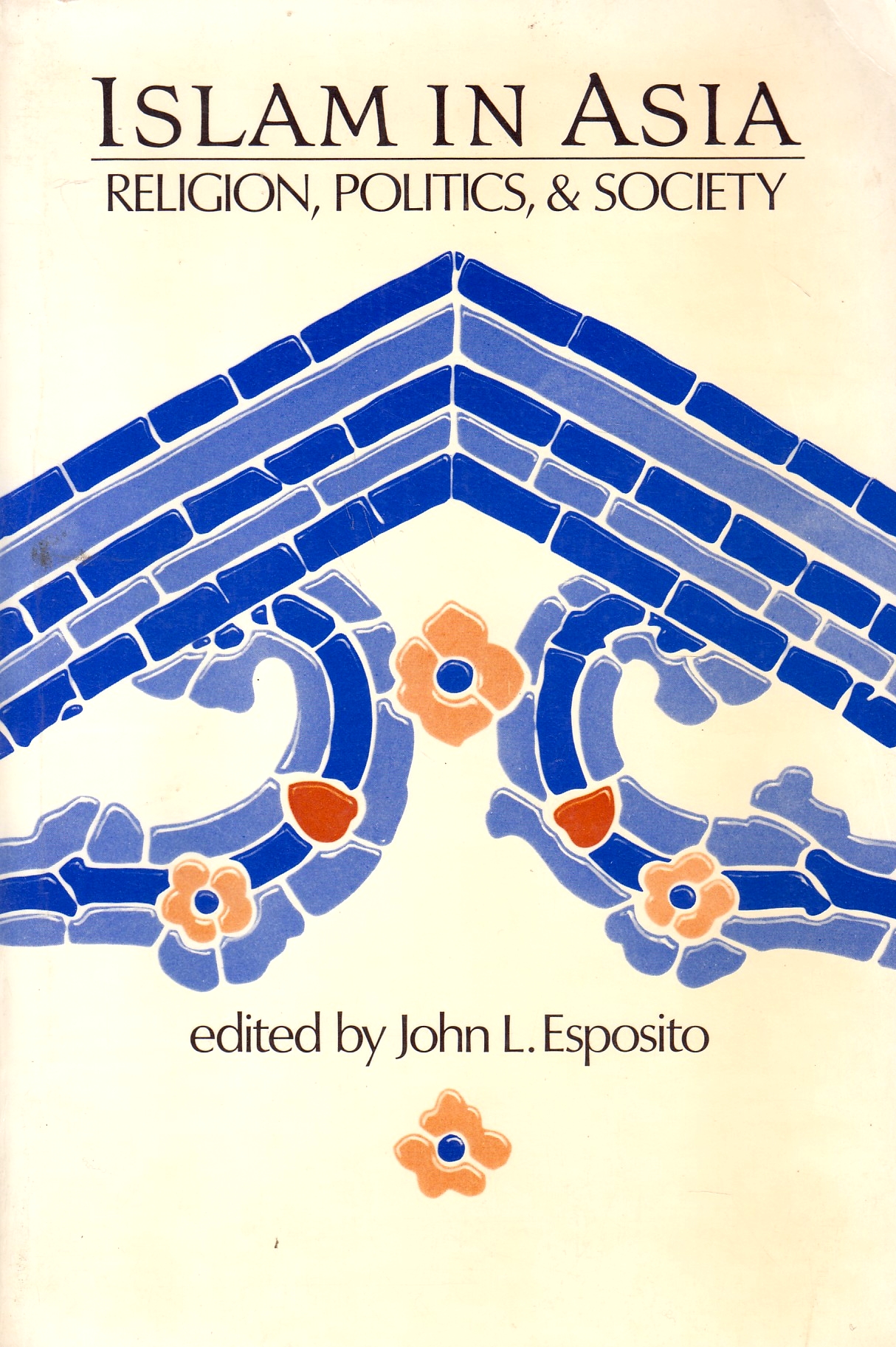 Islam in Asia: religion, politics, & society.