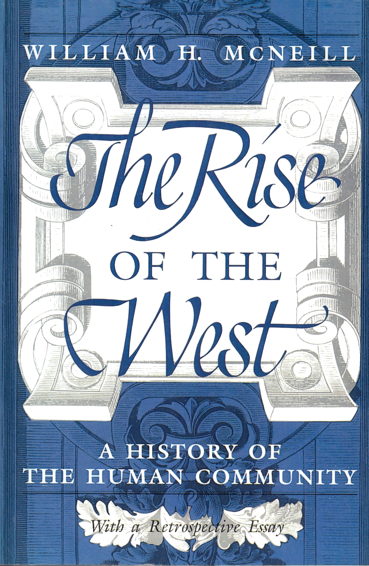 The Rise of the West: A History of the Human Community, with a Retrospective Essay.