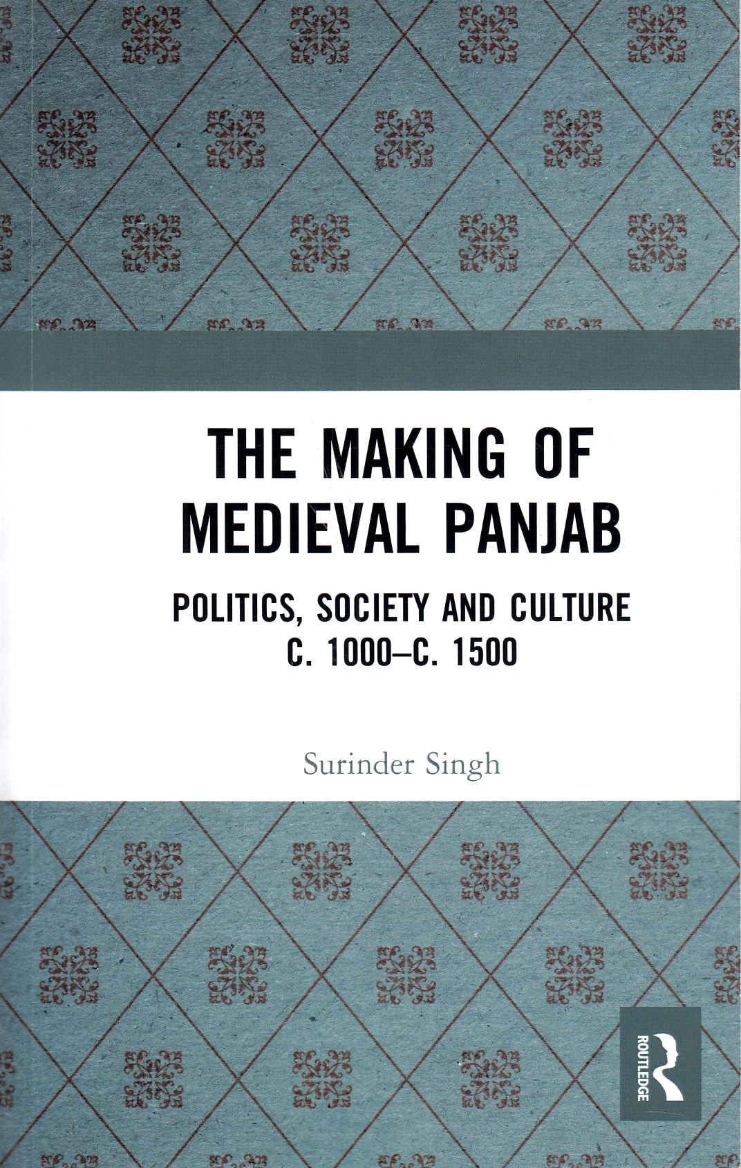 The Making of Medieval Panjab: Politics, Society and Culture c. 1000–c. 1500.