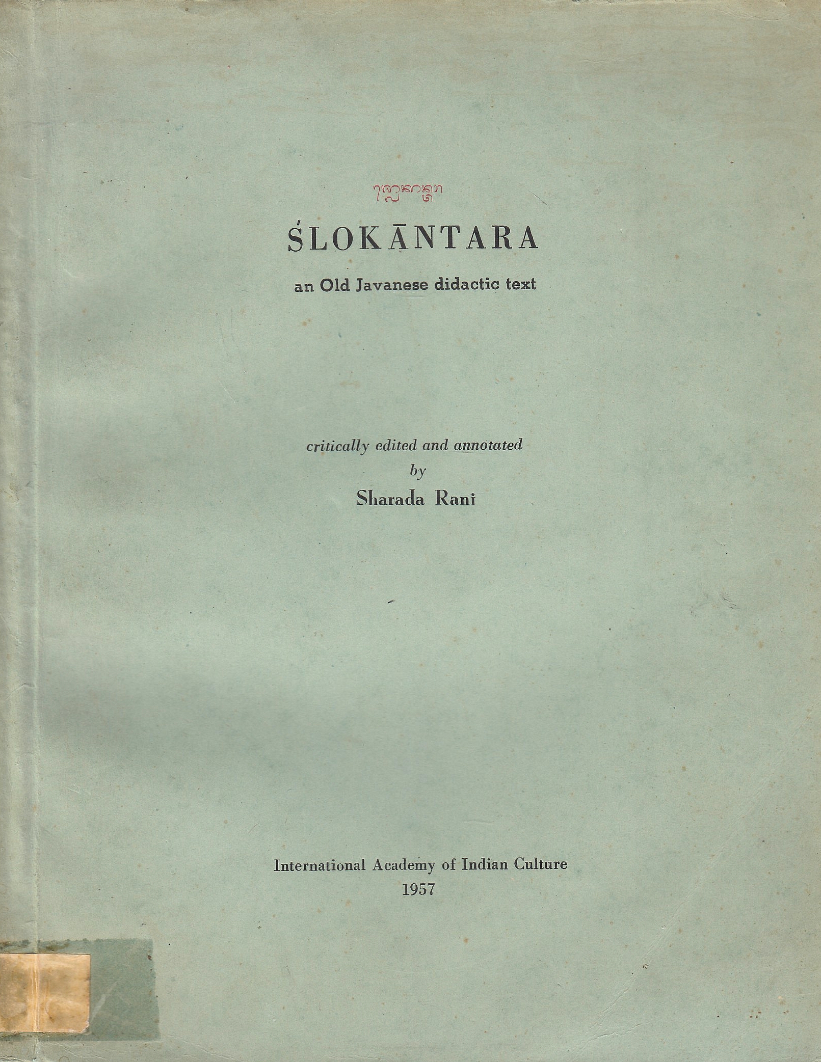 Ślokāntara.: an Old Javanese didactic text.