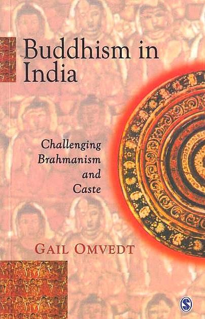 Buddhism in India: challenging Brahmanism and Caste.