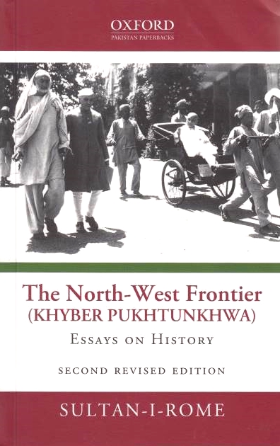 The North-West Frontier (Khyber Pukhtunkhwa): essays on history.