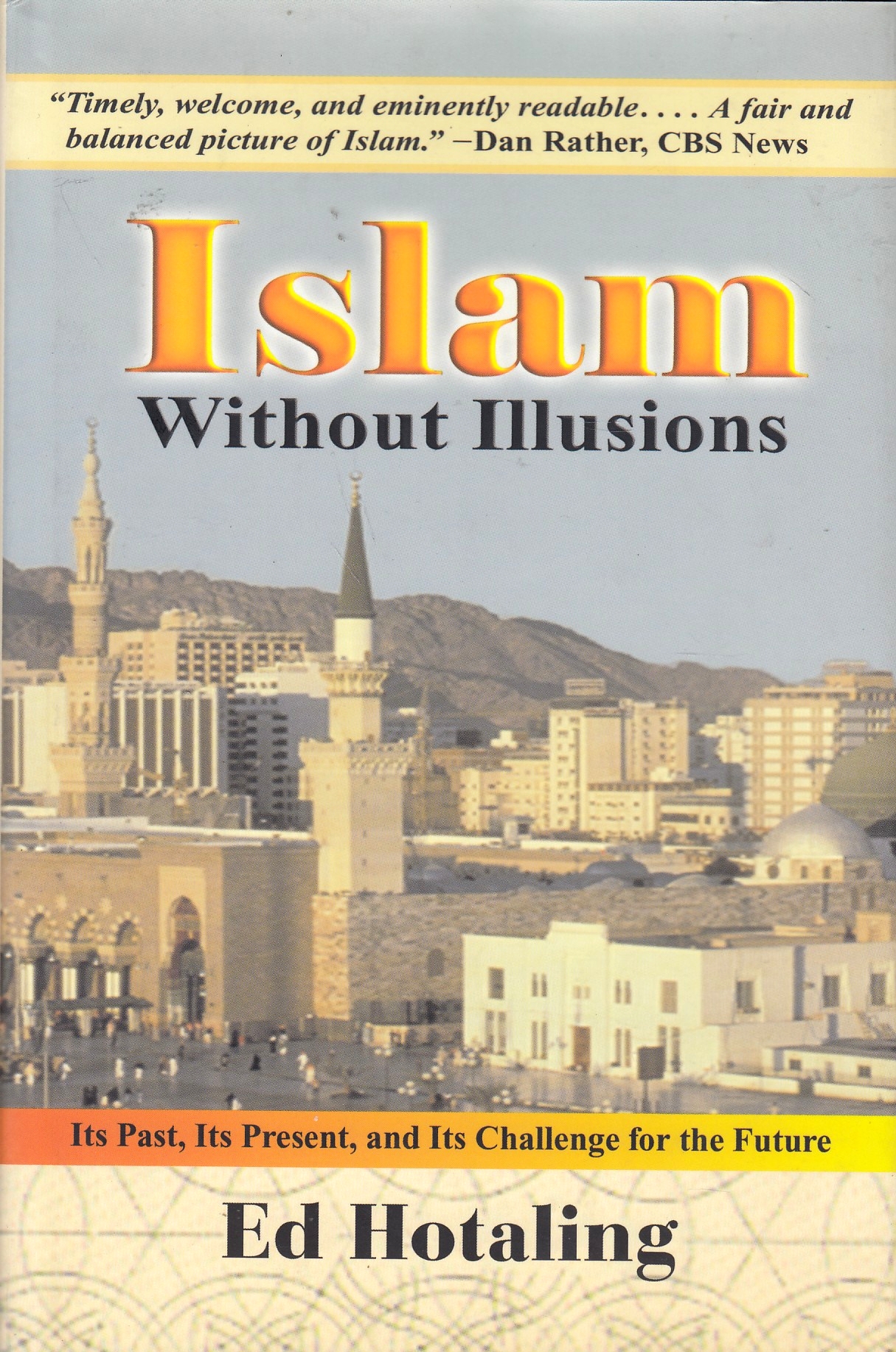 Islam Without Illusions: its past, its present, and its challenge for the future.
