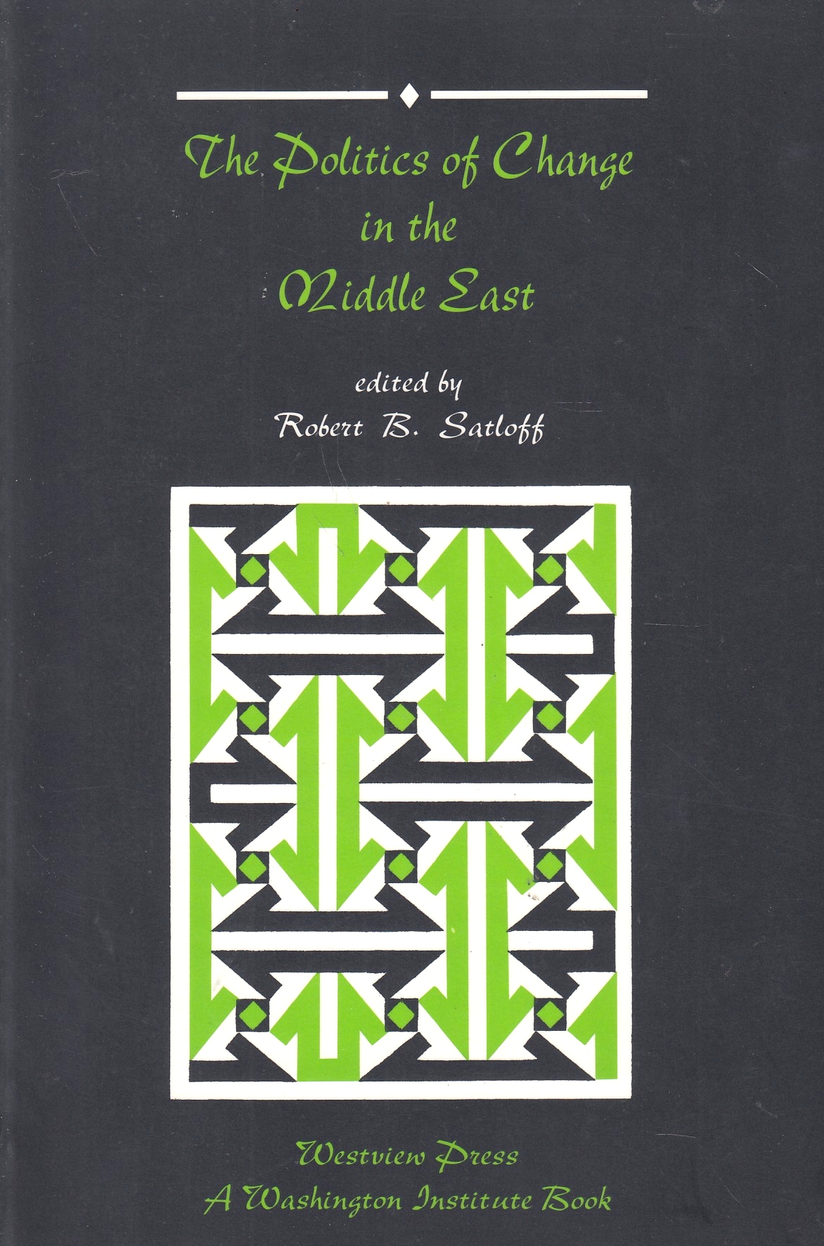 The Politics of Change in the Middle East.