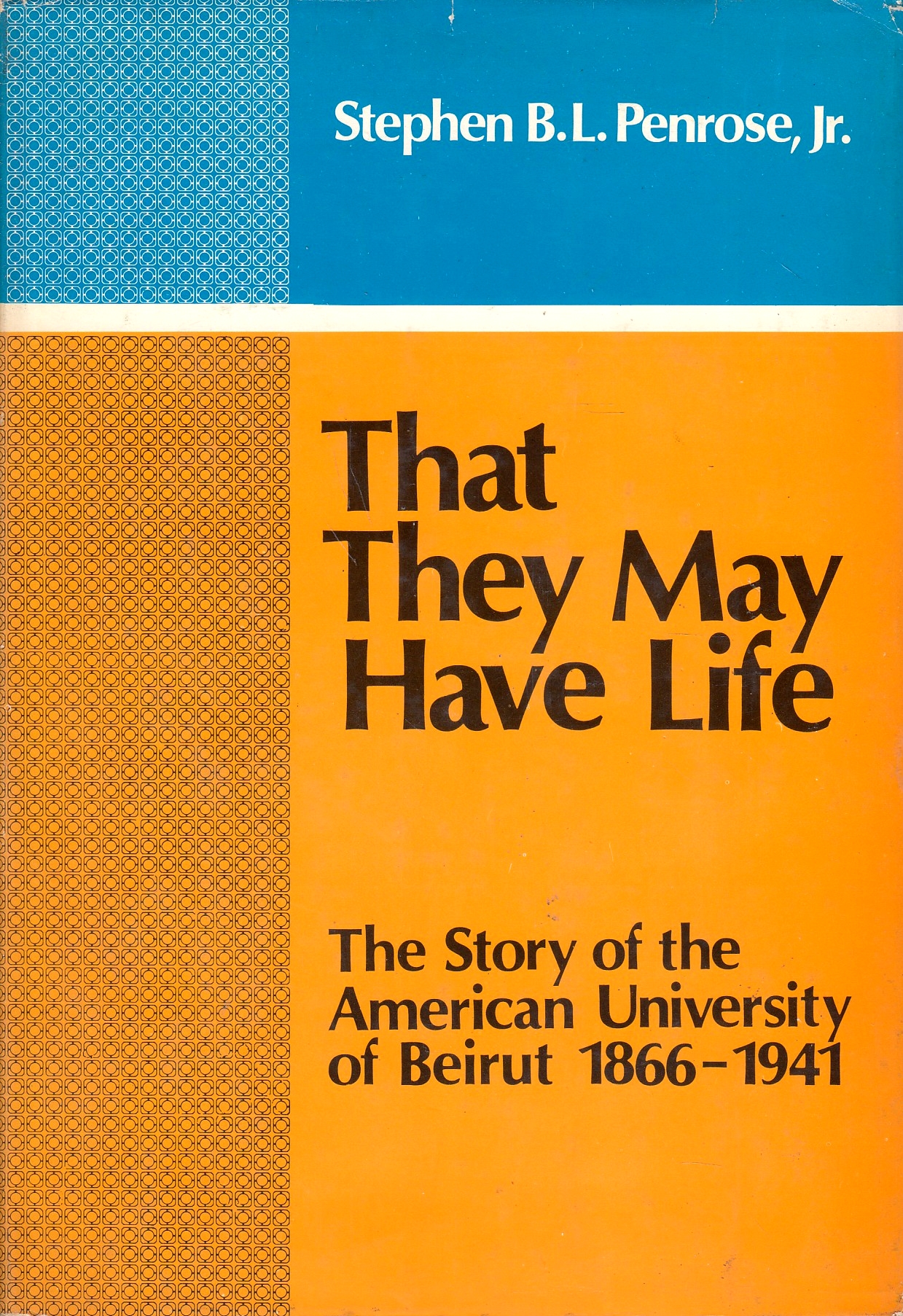 That They May Have Life: the story of the American University of Beirut 1866-1941.