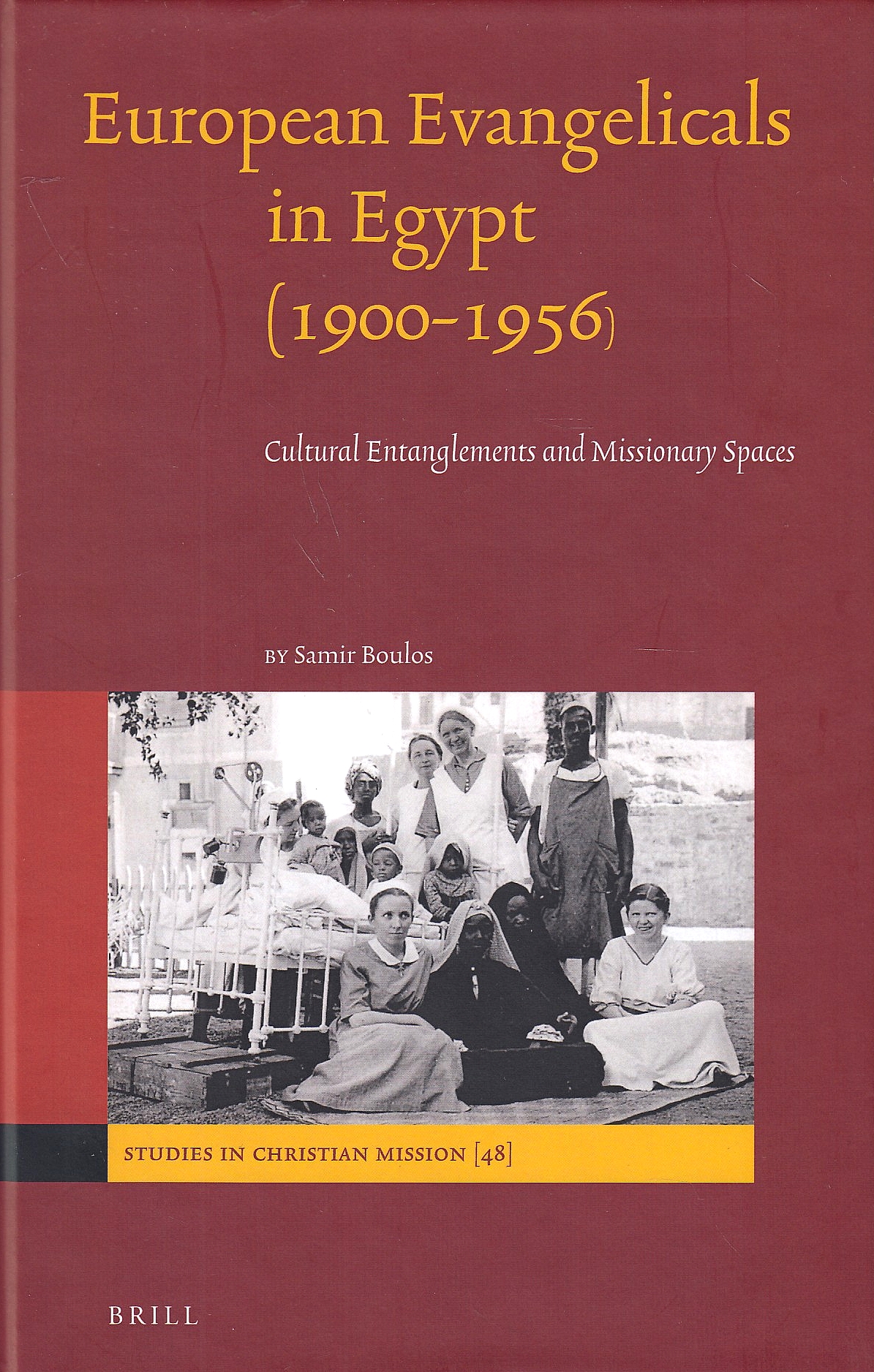 European Evangelicals in Egypt (1900-1956): cultural entanglements and missionary spaces.