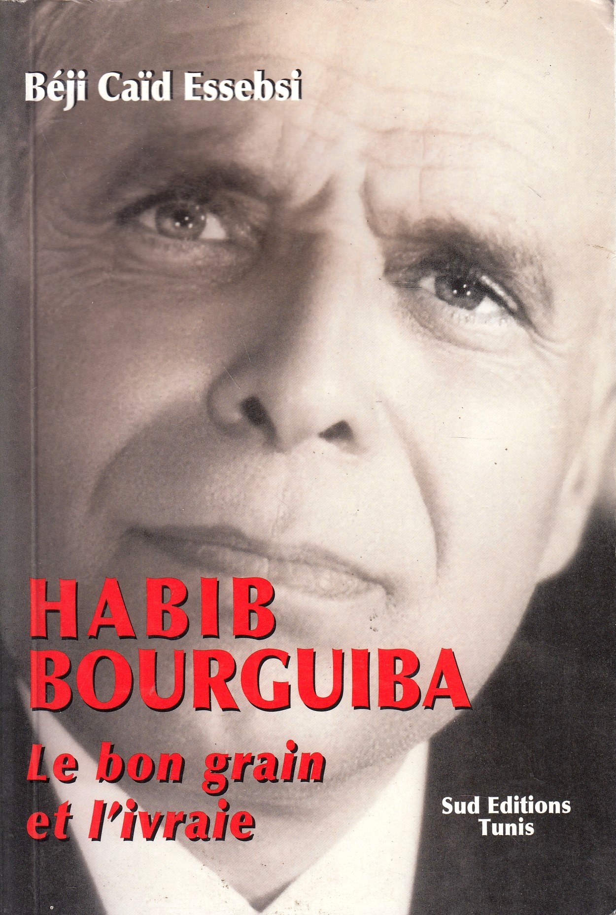 Habib Bourguiba : le bon grain et l'ivraie