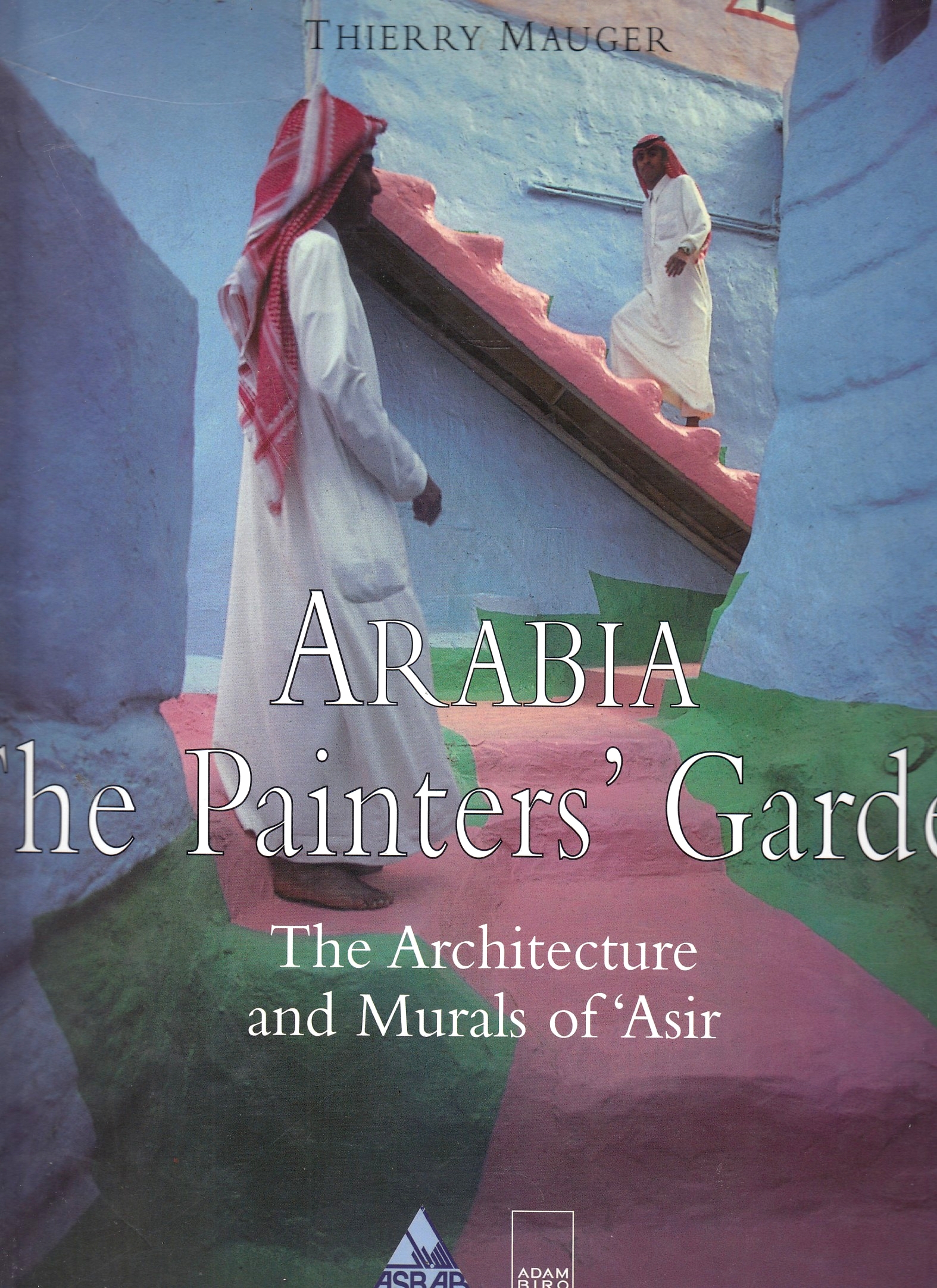 Arabi, the Painters' Garden: the architecture and murals of 'Asir.