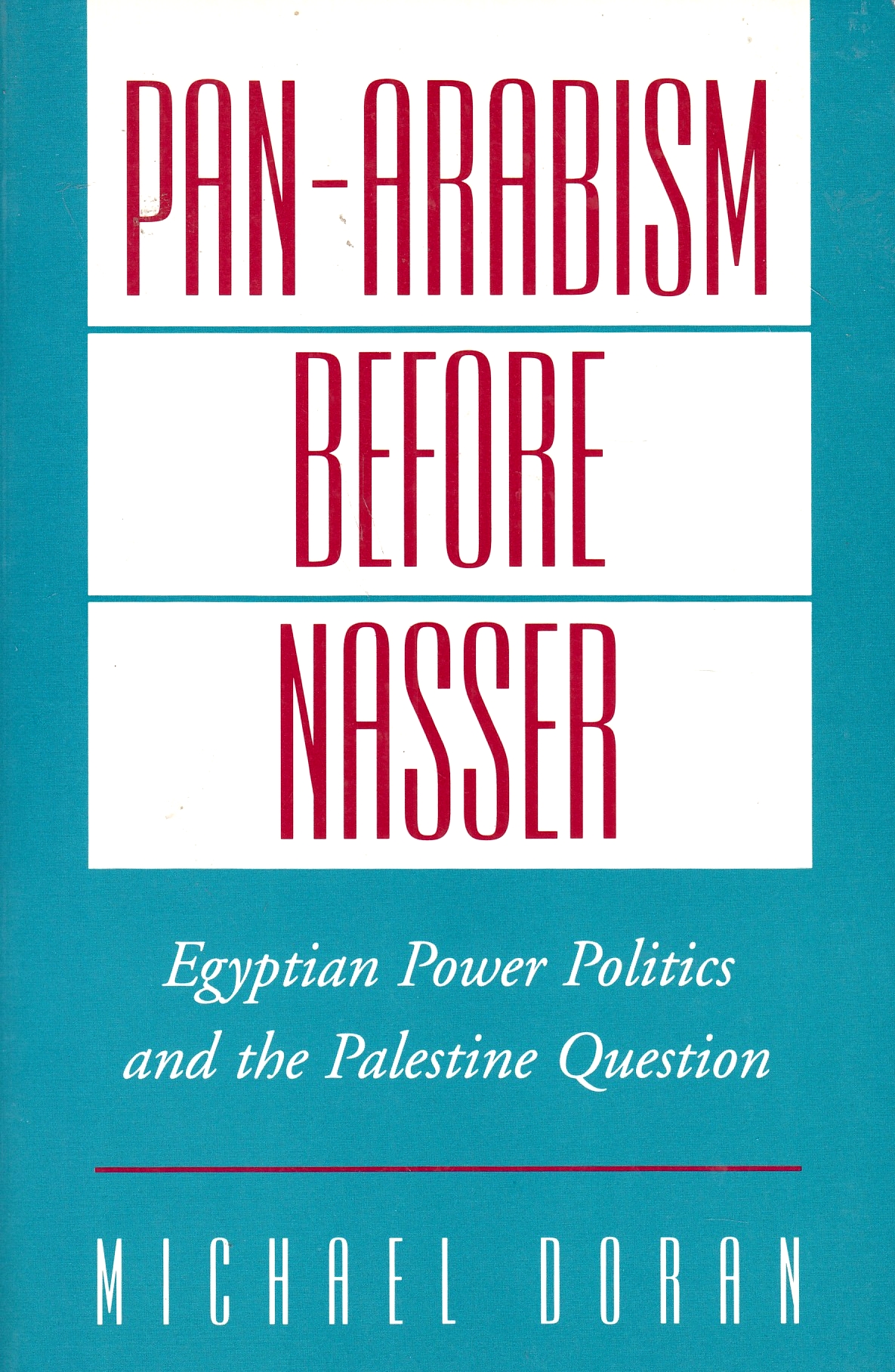 Pan-Arabism before Nasser : Egyptian power politics and the Palestine question