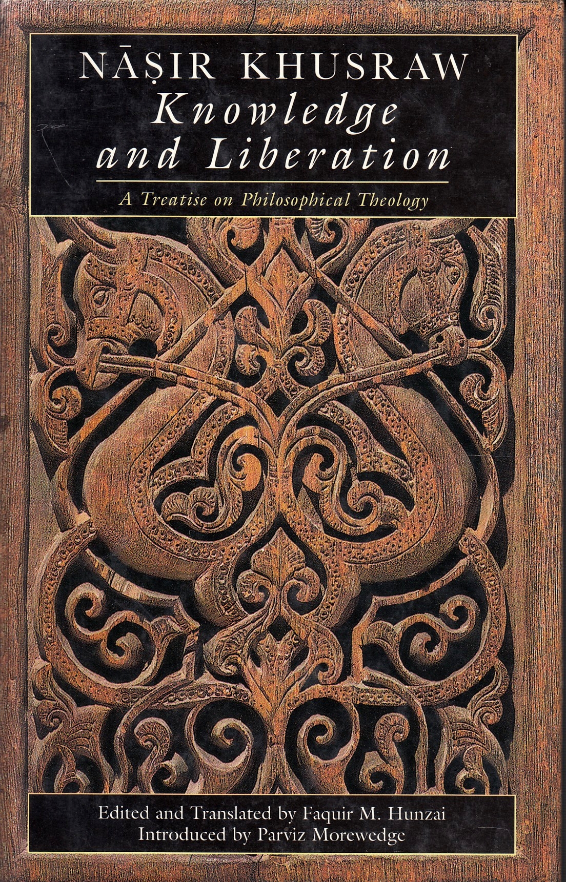 Nasir Khusraw: Knowledge and Liberation: a treatise on philosophical theology,