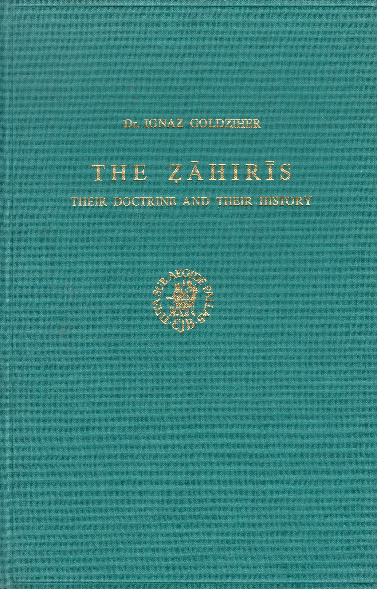 The Zahiris: their doctrine and their history: a contribution to the history of Islamic theology.