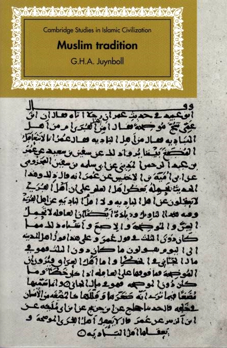 Muslim Tradition: studies in chronology, provenance and authorship of early Hadith.