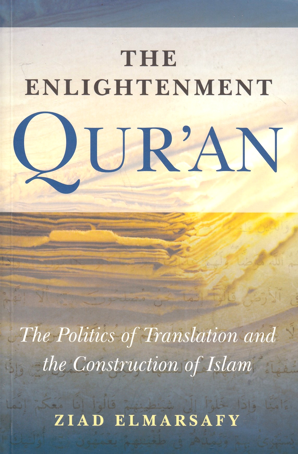 The Enlightment Qur'an: the politics of translation and the construction of Islam.