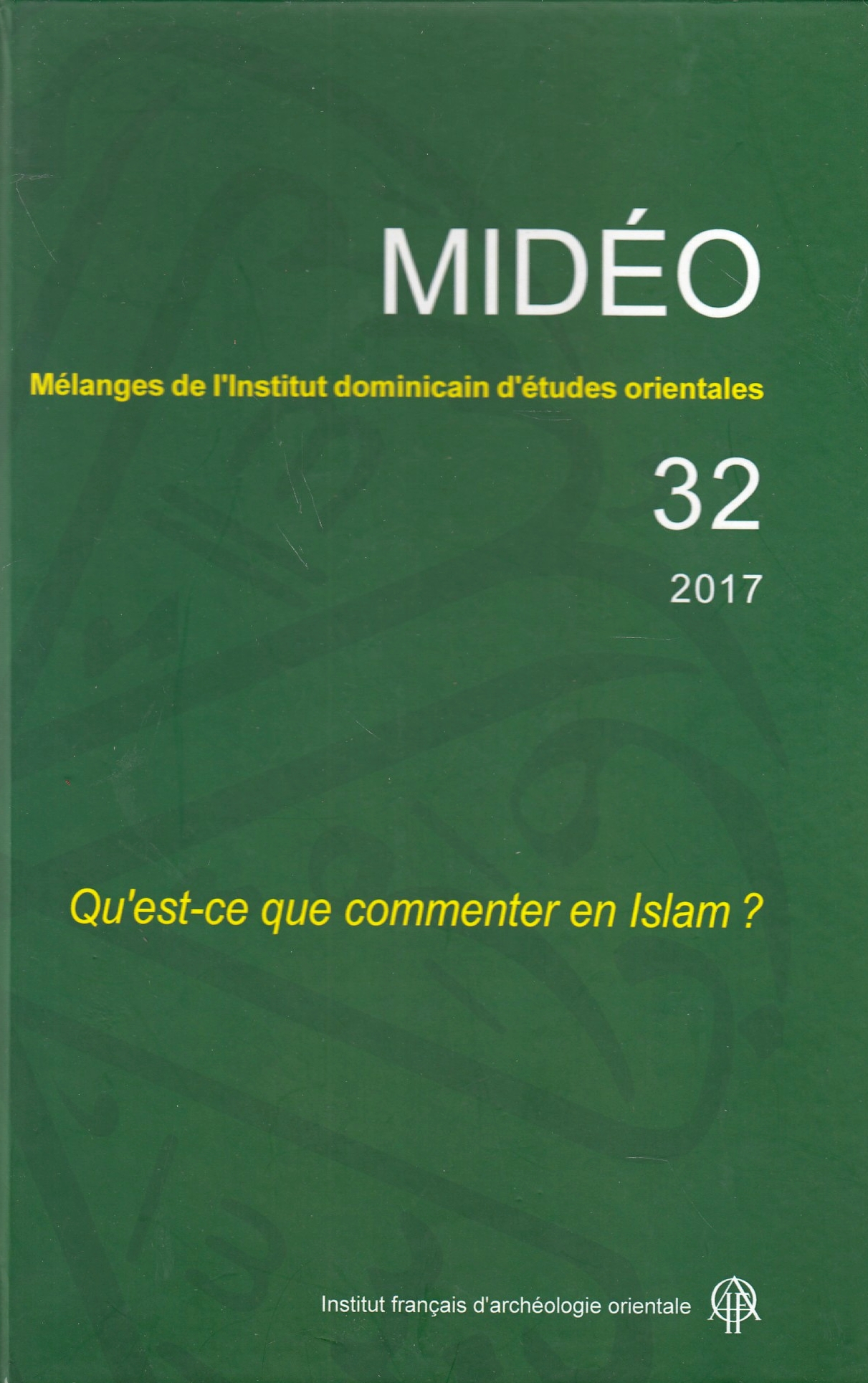 Melanges 32 (MIDEO) : Qu'est-ce que commenter en Islam?