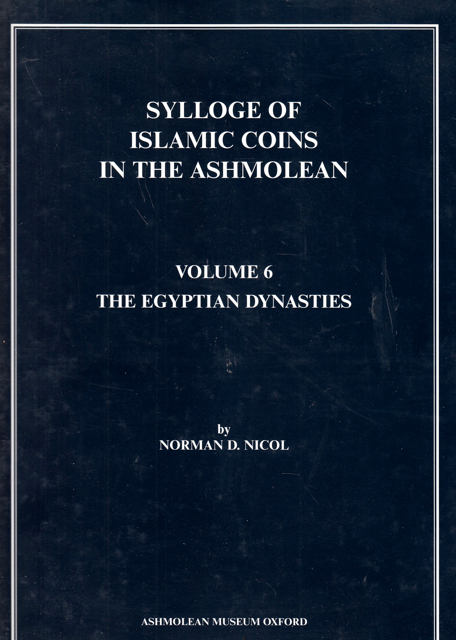 Sylloge of Islamic Coins in the Ashmolean, Vol. 6: the Egyptian dynasties.