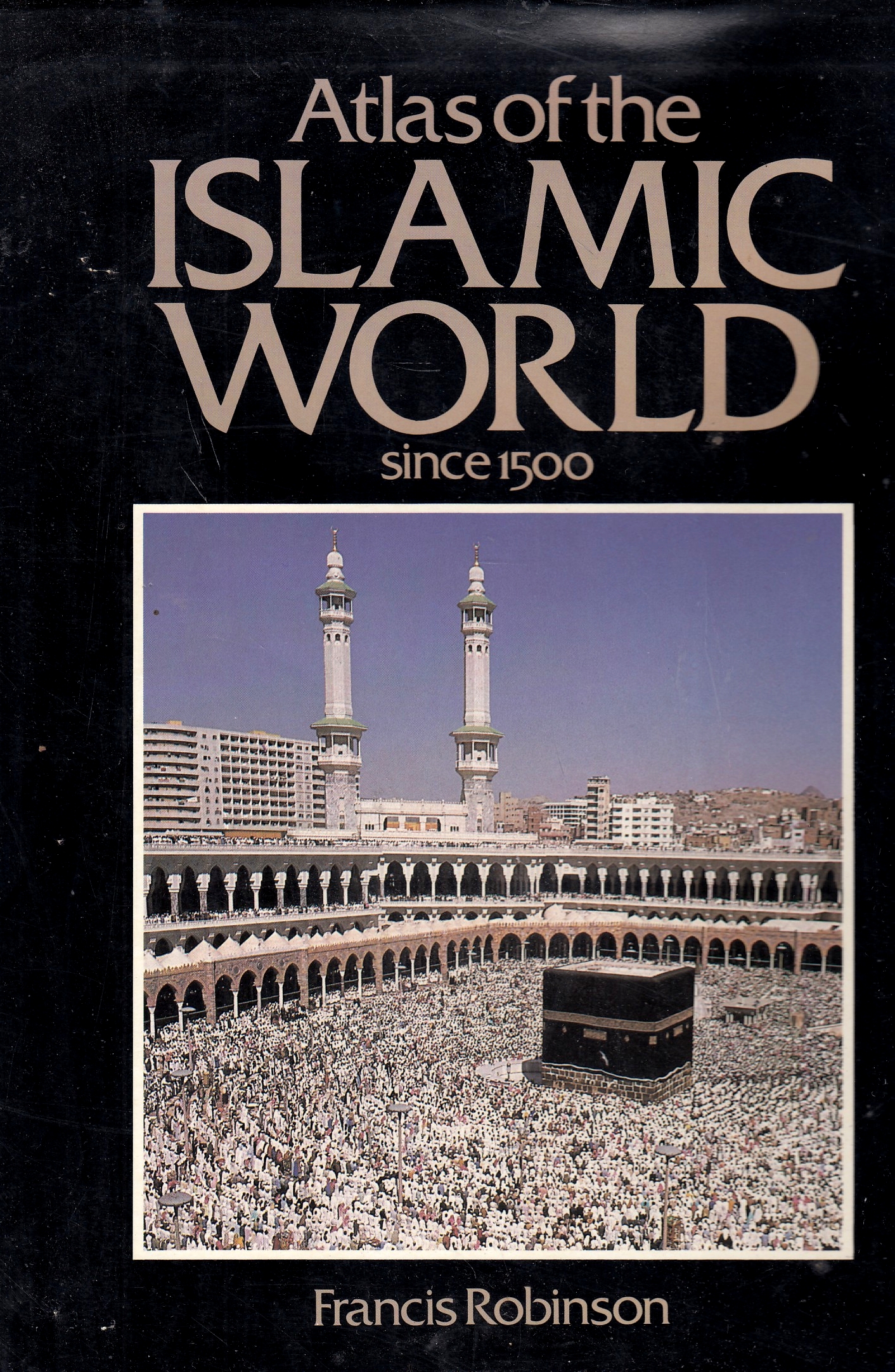 Atlas of the Islamic World since 1500.
