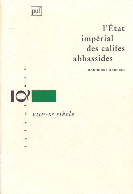 L'Etat Imperial des Califes Abbassides, VIIIe-Xe siecle.
