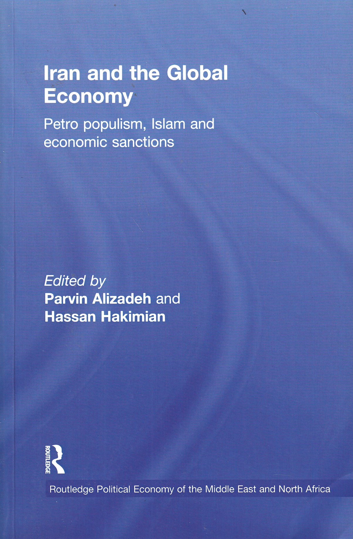 Iran and the Global Economy : petro populism, Islam and economic sanctions.