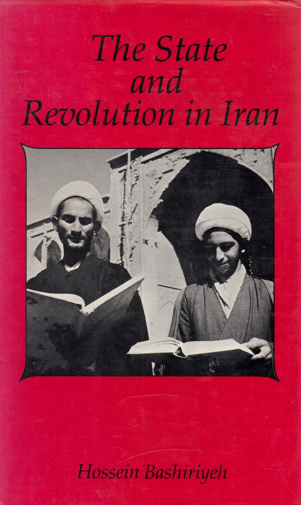 The State and Revolution in Iran, 1962-1982.