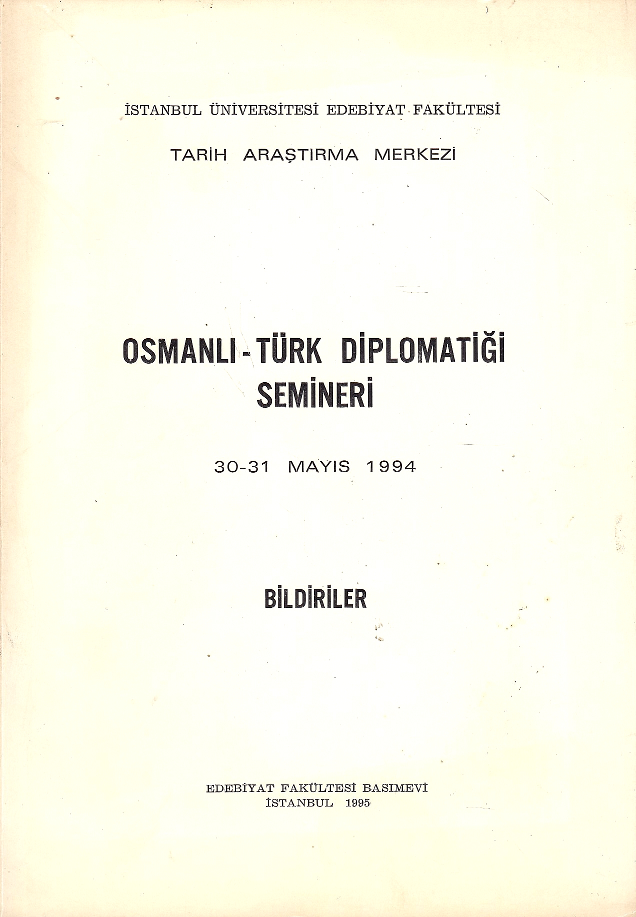 Osmanlı-Türk Diplomatiği Semineri : 30-31 Mayıs 1994 : bildiriler.