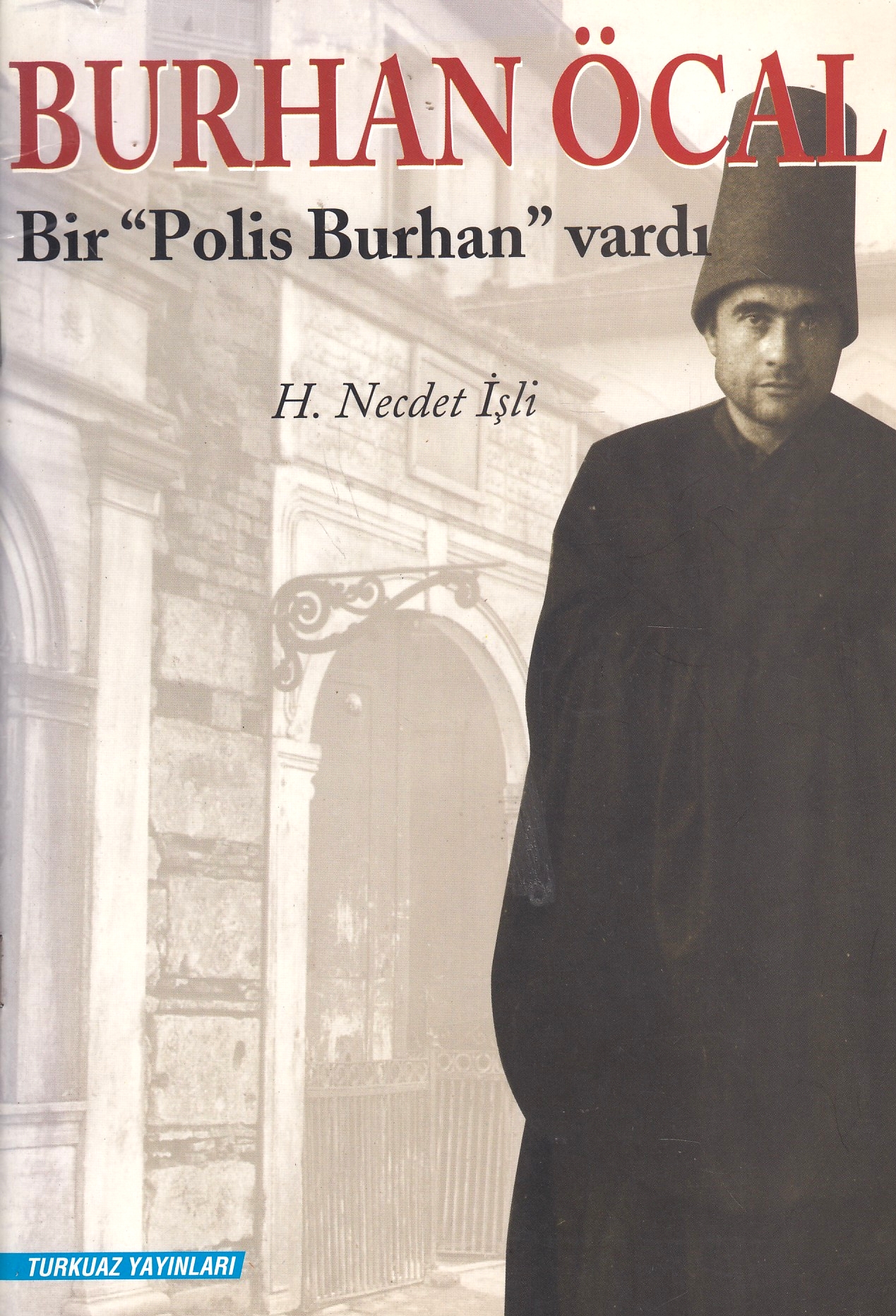 Burhan Öcal : bir "Polis Burhan" vardi