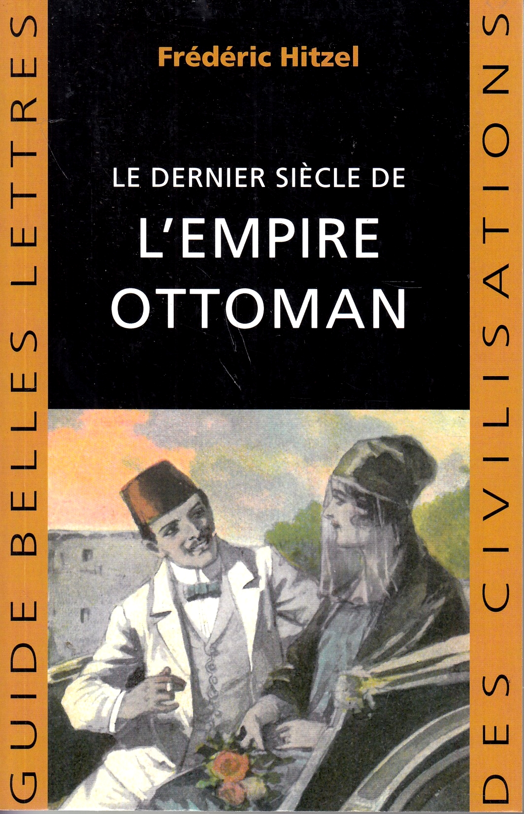 Le Dernier Siècle de l'Empire Ottoman : 1789-1923