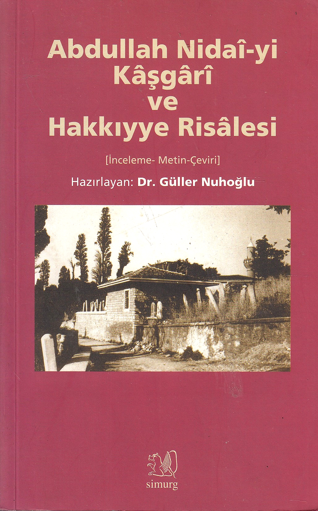 Abdullah Nidaî-yi Kâşgârî ve Hakkıyye risâlesi : inceleme, metin, çeviri