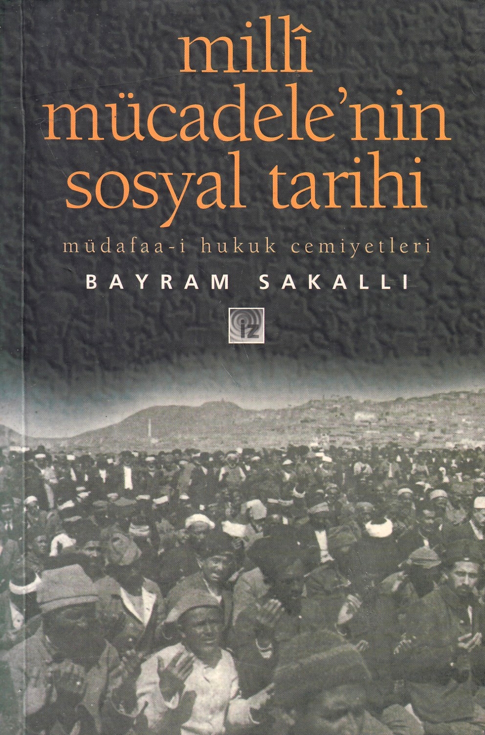 Millı̂ Mücadele'nin Sosyal Tarihi : Müdafaa-i Hukuk Cemiyetleri