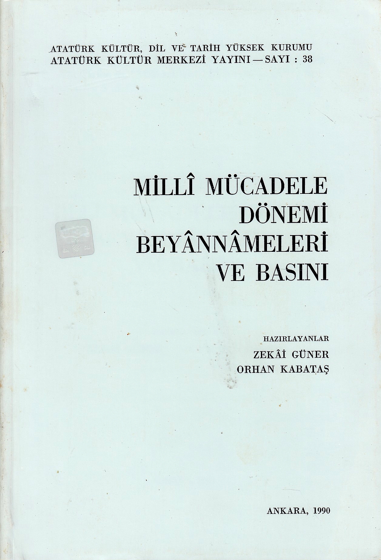 Millı̂ Mücadele Dönemi Beyânnâmeleri ve Basını.
