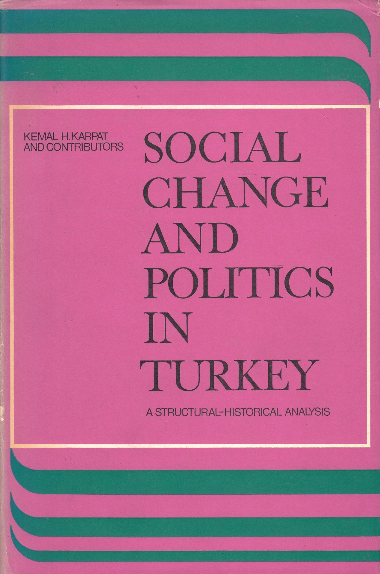 Social Change and Politics in Turkey : a structural-historical analysis