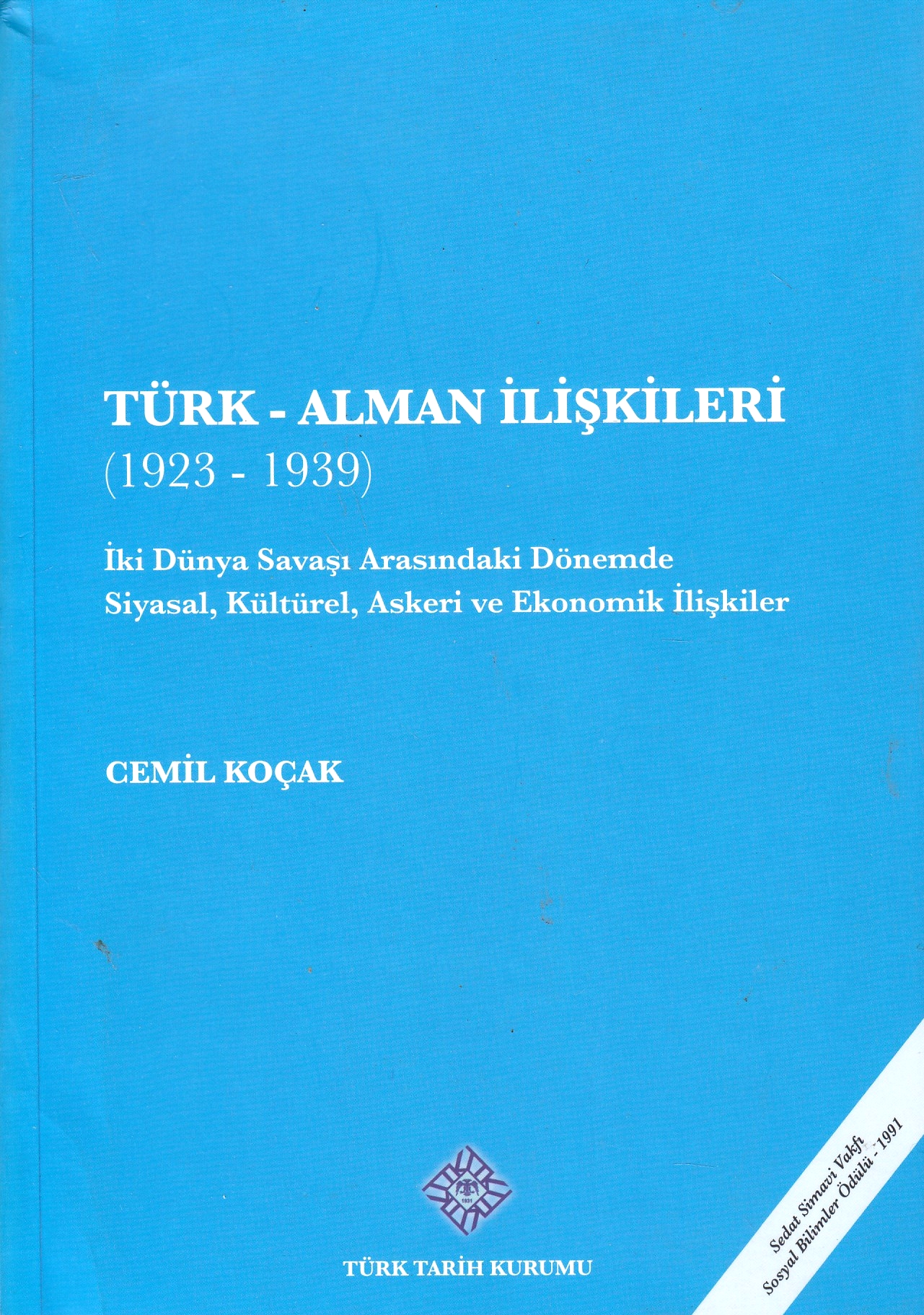 Türk-Alman ilişkileri, 1923-1939 : iki dünya savaşı arasındaki dönemde siyasal, kültürel, askeri ve ekonomik ilişkiler