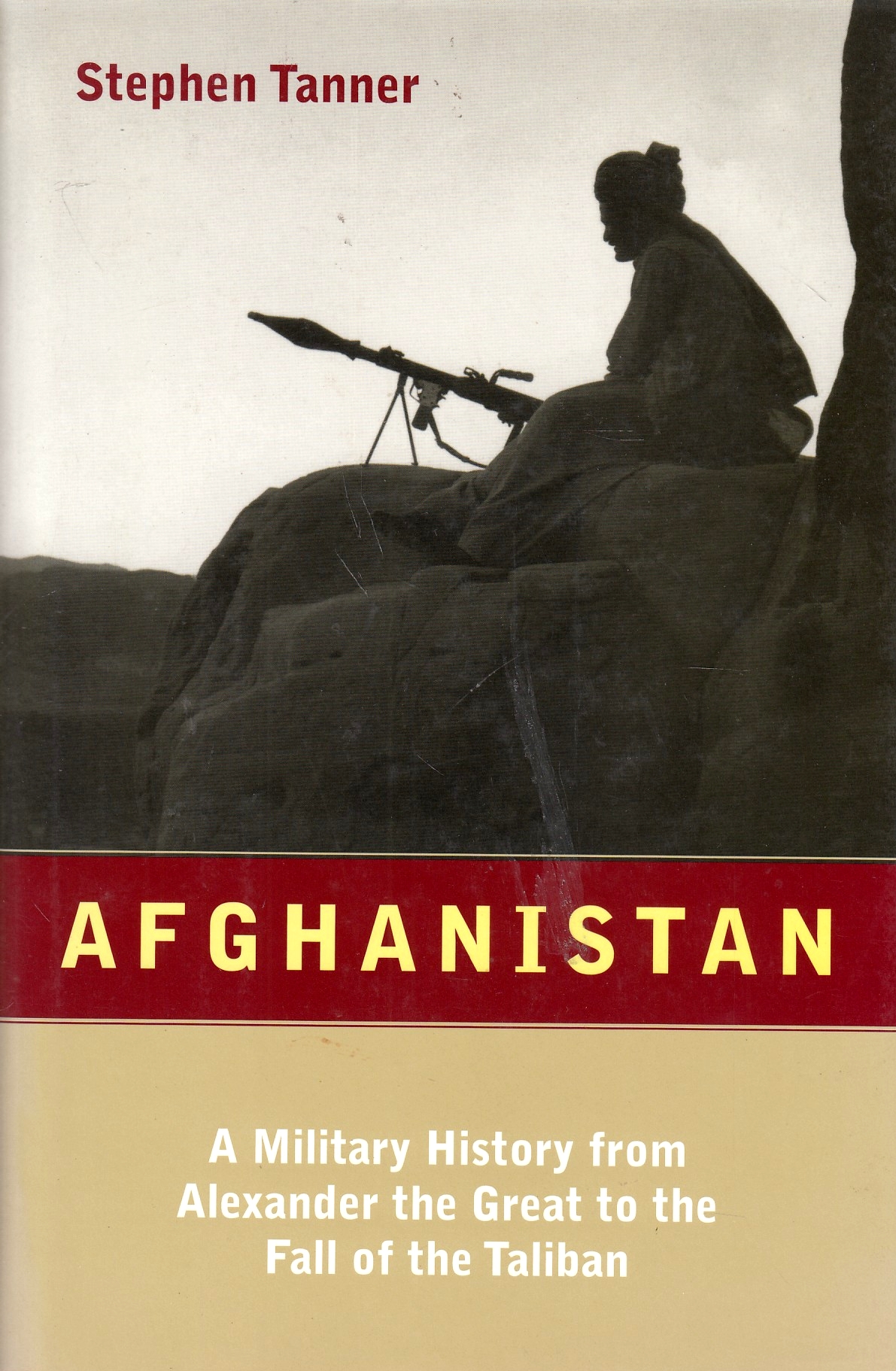 Afghanistan: a military history from Alexander the Great to the fall of the Taliban.