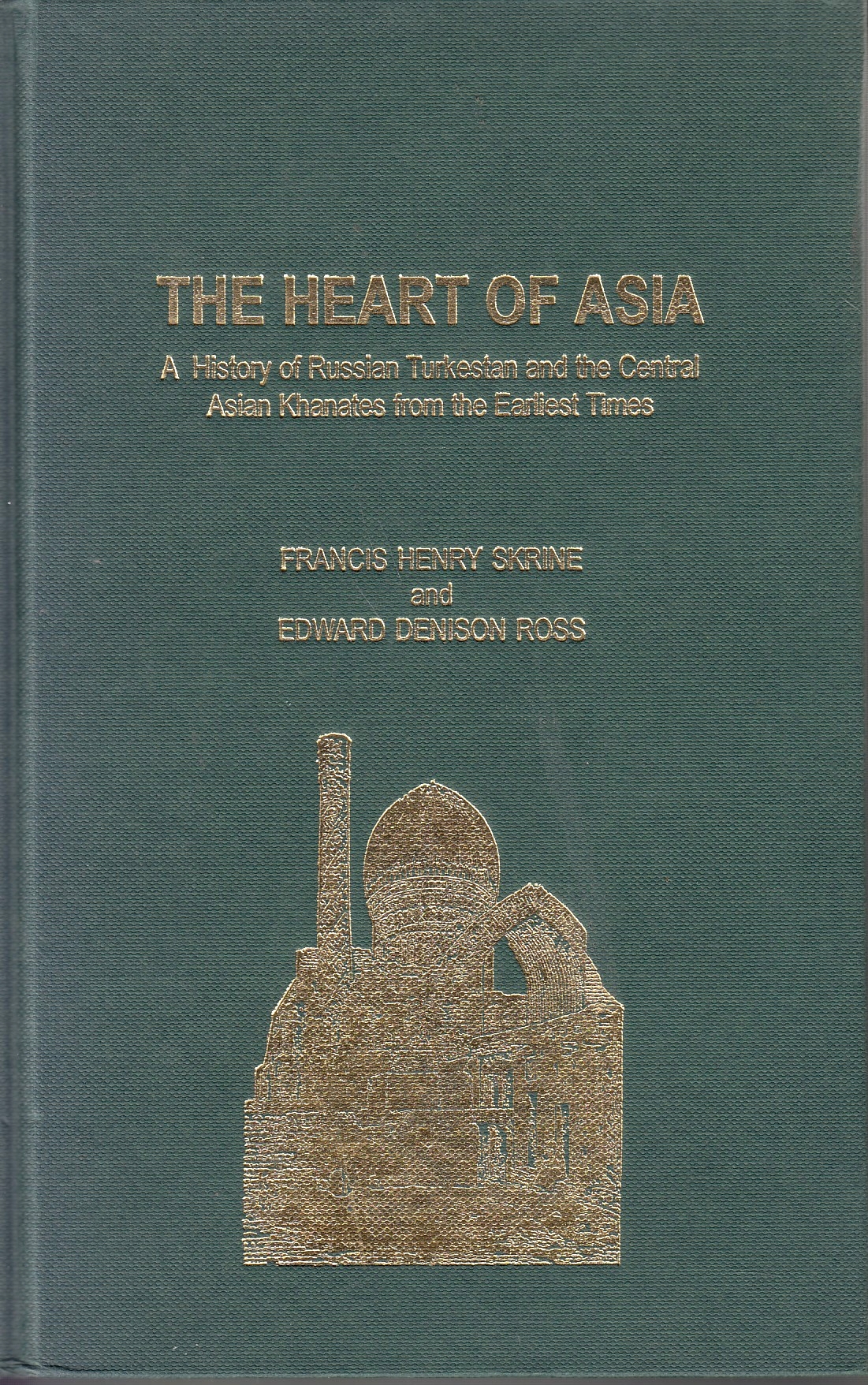 The Heart of Asia: a history of Russian Turkestan and the Central Asian Khanates from the earliest times.