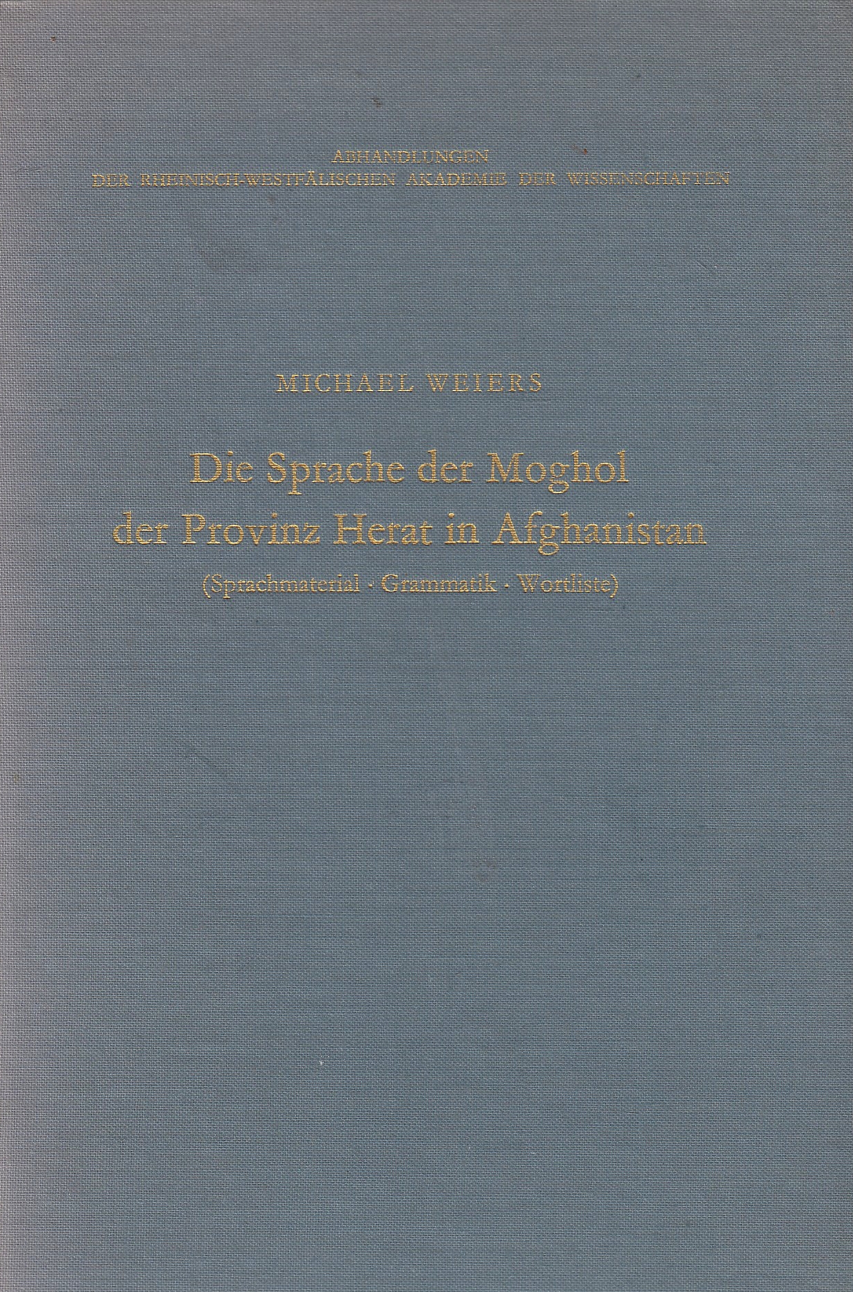 Die Sprache der Moghol der Provinz Herat in Afghanistan; (Sprachmaterial, Grammatik, Wortliste).