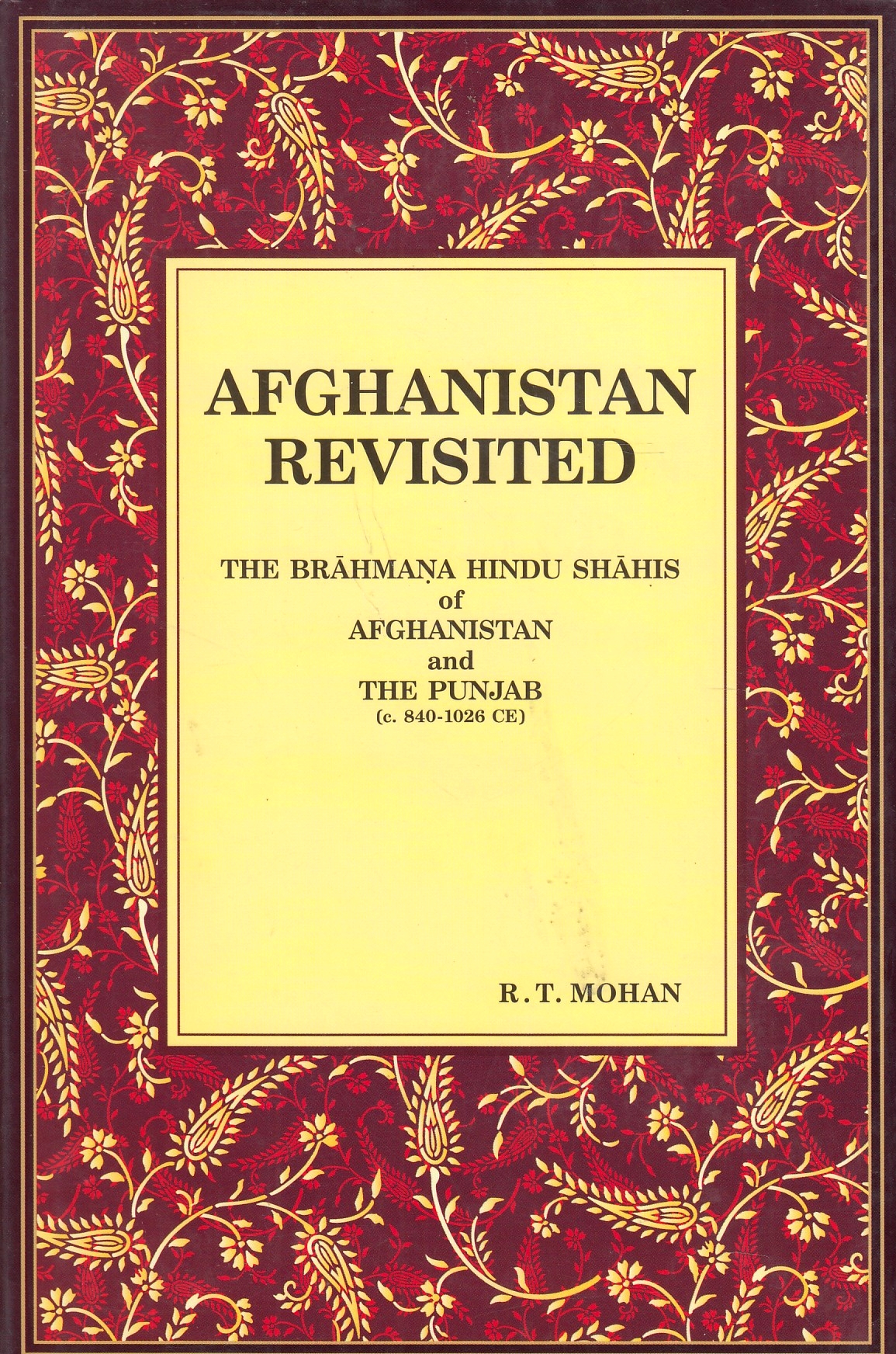 Afghanistan revisited : the brāmaṇa Hindu Shāhis of Afghanistan and the Punjab (c. 840-1026 CE)